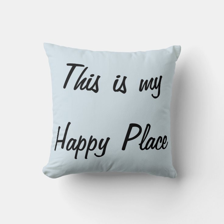 This is my Happy Place Pillow Zazzle
