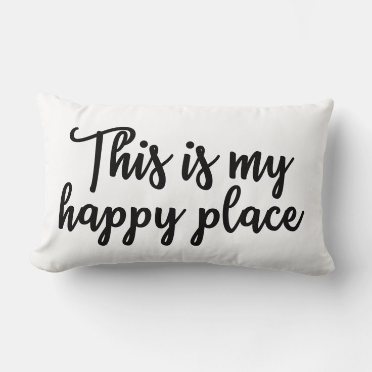 This is my happy place Pillow Zazzle