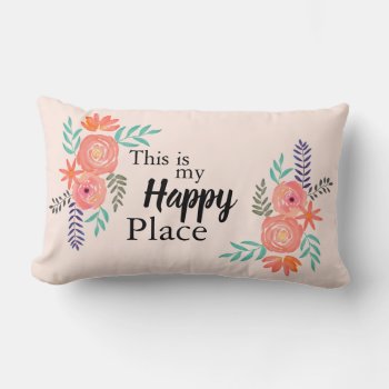 "this Is My Happy Place" Quote Watercolor Floral Lumbar Pillow by DesignByLang at Zazzle
