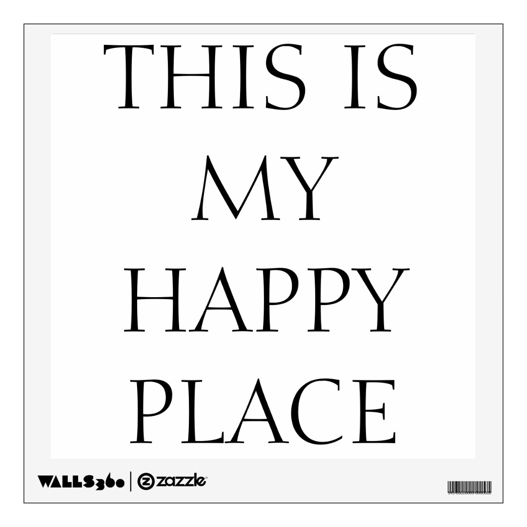 THIS IS MY HAPPY PLACE WALL DECAL | Zazzle