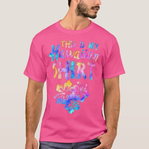 This Is My Hawaiian Aloha Hawaii for Mens Women Bo T_Shirt