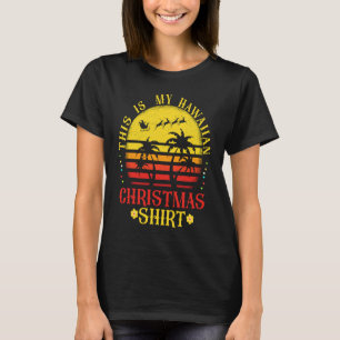 This is my hawaiian christmas tropical vacation ha T-Shirt