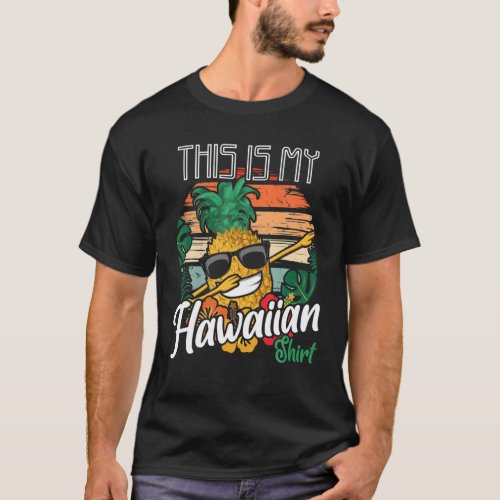 This Is My Hawaiian Hawaii Pineapple Aloha Fruit L T_Shirt