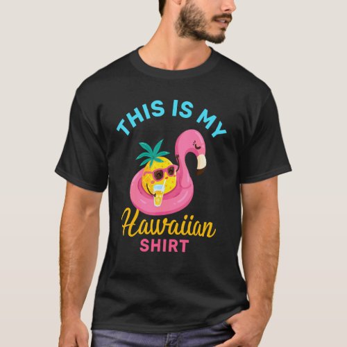This Is My Hawaiian  Pineapple For Summer 1 T-Shirt