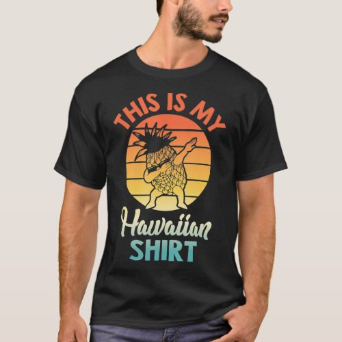 This Is My Hawaiian  Pineapple Summer Tropical Lua T_Shirt