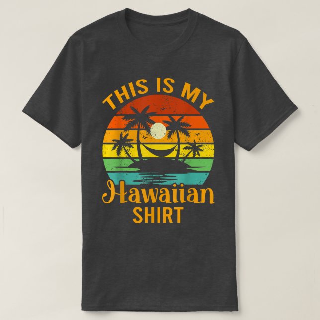 This is My Hawaiian Shirt Aloha Hawaii  (Design Front)