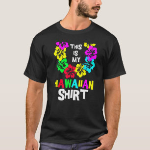 This Is My Hawaiian Tropical Luau Costume Party H T-Shirt