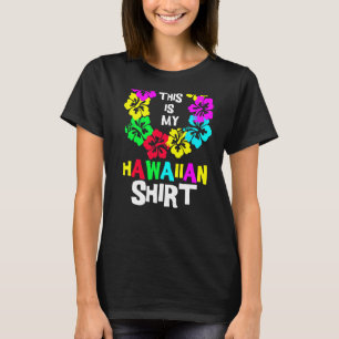 This Is My Hawaiian Tropical Luau Costume Party H T-Shirt
