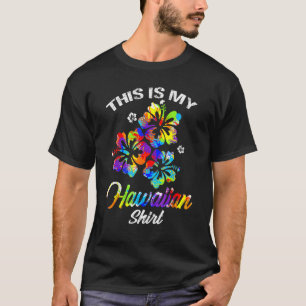 This Is My Hawaiian Tropical Luau Costume Party H T-Shirt