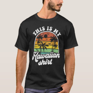 This Is My Hawaiian Tropical Luau Costume Party H T-Shirt