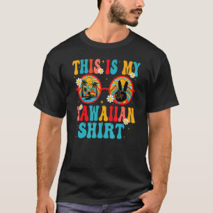 This Is My Hawaiian Tropical Luau Costume Party H T-Shirt