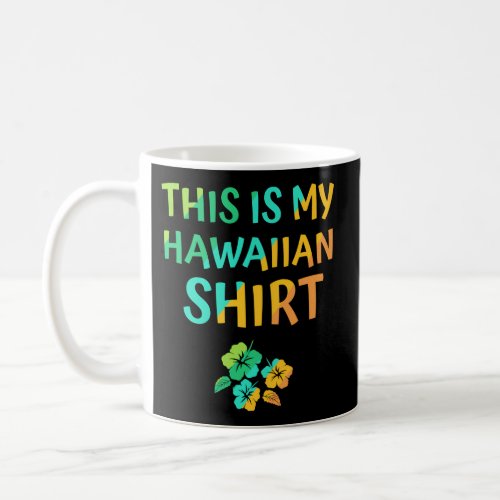 This Is My Hawaiian Tropical Luau Party Hawaii Coffee Mug