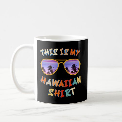 This Is My Hawaiian Tropical Luau Py Hawaii Coffee Mug