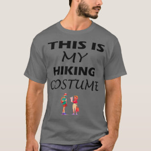 This Is My Hiking Costume BLACK Funny Hiking Quote T-Shirt