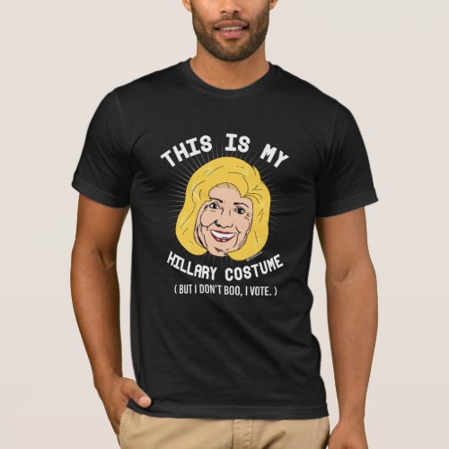 This is my Hillary Costume But I dont boo I vote  T_Shirt