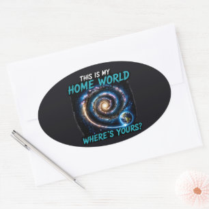 This Is My Home World Sci Fi Galaxy Shirt Oval Sticker