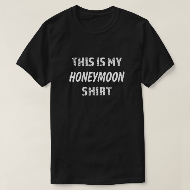 This is my honeymoon mens shirt (Design Front)