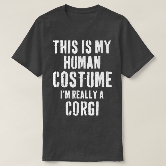 This is my human costume Corgi Gift  T-Shirt (Design Front)