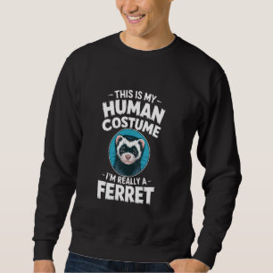 This Is My Human Costume Ferret Pet Owner Sweatshirt