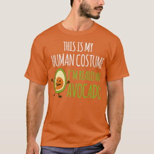 This is my human costume funny quote for avocado l T-Shirt