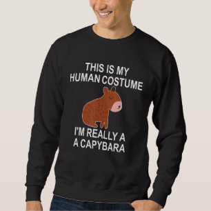 This Is My Human Costume I Am Really A Capybara Sweatshirt