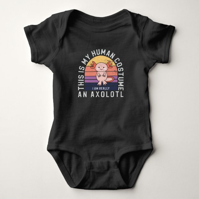 This Is My Human Costume I Am Really An Axolotl Baby Bodysuit (Front)