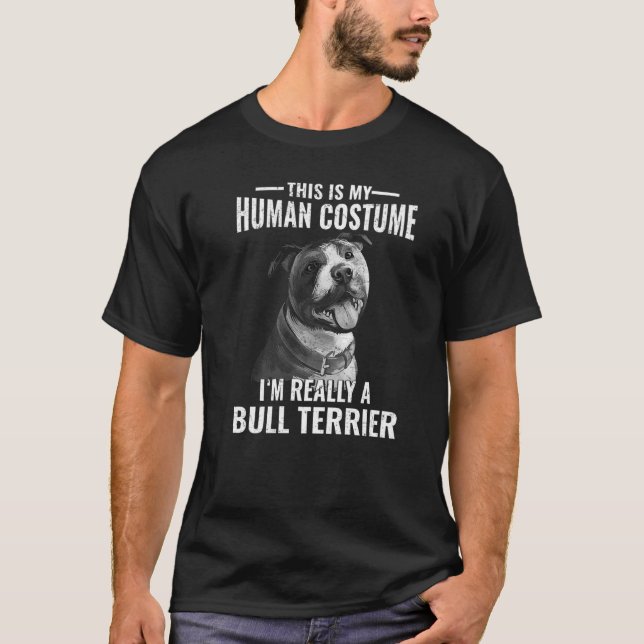 This Is My Human Costume I’m Really A Bull Terrier T-Shirt (Front)