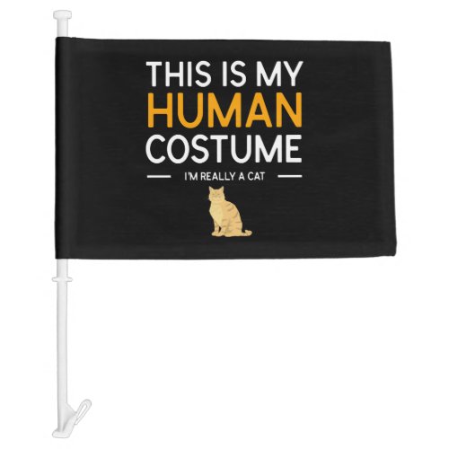 This Is My Human Costume I m Really A Cat Shirt Car Flag