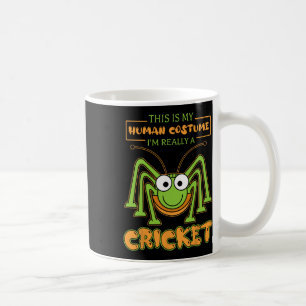 This Is My Human Costume I’m Really A Cricket Cute Coffee Mug