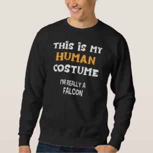 This Is My Human Costume I M Really A Falcon Sweatshirt