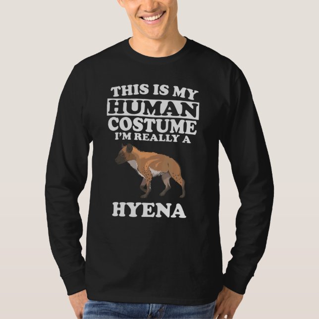 This Is My Human Costume I M Really A Hyena T-Shirt (Front)