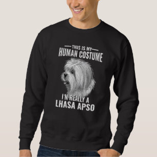 This Is My Human Costume I’m Really A Lhasa Apso D Sweatshirt