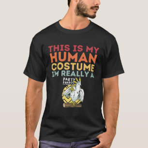 This Is My Human Costume I m Really A Party Parrot T-Shirt