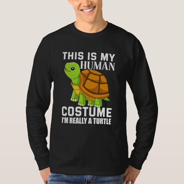 This Is My Human Costume I m Really A Turtle 1 T-Shirt (Front)