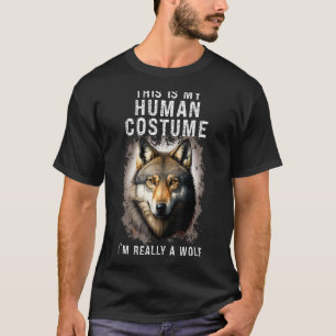 This is my Human Costume i`m really a Wolf Lovers T-Shirt