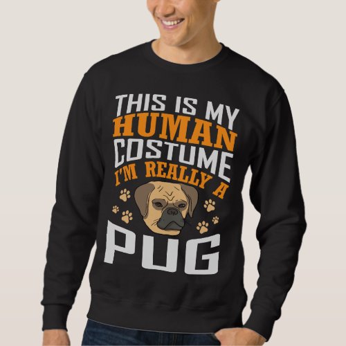This Is My Human Costume Ix27m Really A Pug Clas Sweatshirt