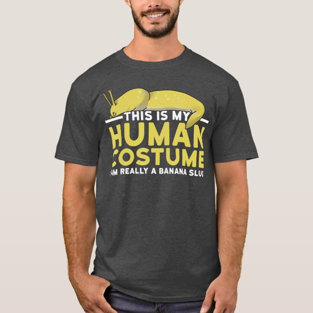 This Is My Human Costume Im A Banana Slug Gift T-Shirt (Front)