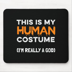 This Is My Human Costume Im A God Funny Halloween Mouse Pad