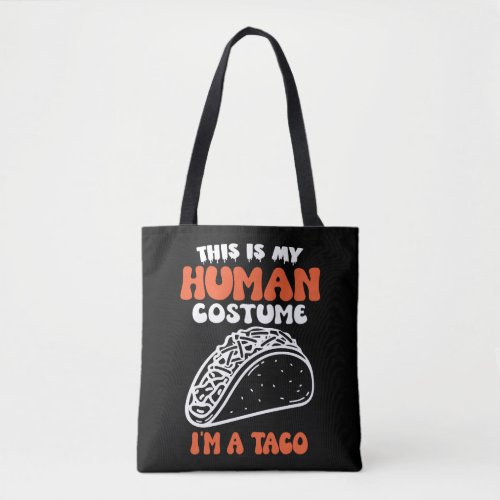 This Is My Human Costume Im A Taco Tote Bag