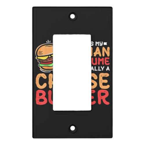 This Is My Human Costume Im Actually A Cheeseburg Light Switch Cover