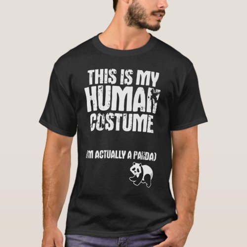 This Is My Human Costume Im Actually A Panda gift T_Shirt