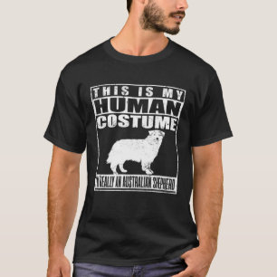 This Is My Human Costume Im An Australian Shepherd T-Shirt