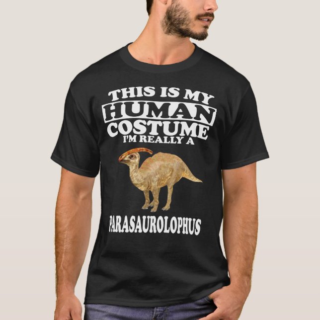 This Is My Human Costume, I'm Parasaurolophus T-Shirt (Front)