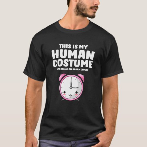 This Is My Human Costume Im Really A Alarm Clock T_Shirt