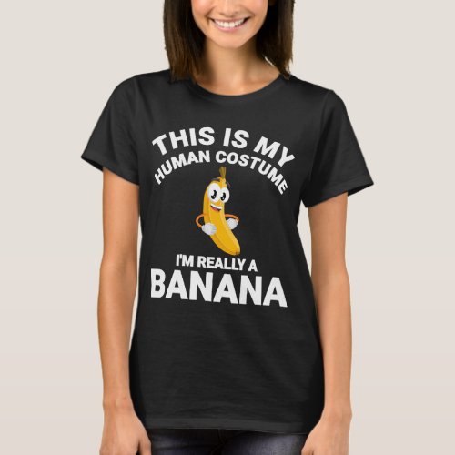 This Is My Human Costume Im Really A Banana Hallow T_Shirt