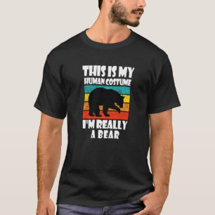 This Is My Human Costume I'm Really A Bear Bear T-Shirt