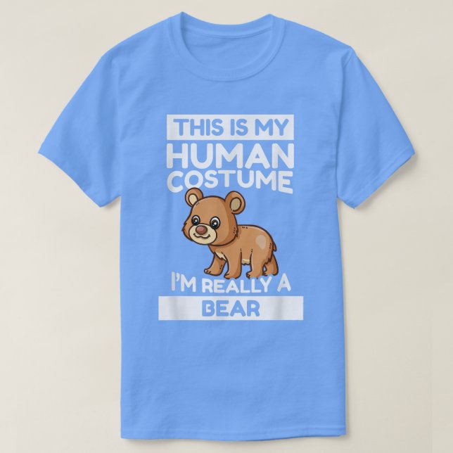 This Is My Human Costume I'm Really A Bear  T-Shirt (Design Front)