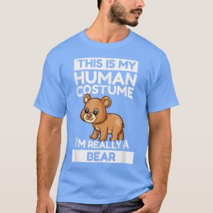 This Is My Human Costume I'm Really A Bear  T-Shirt