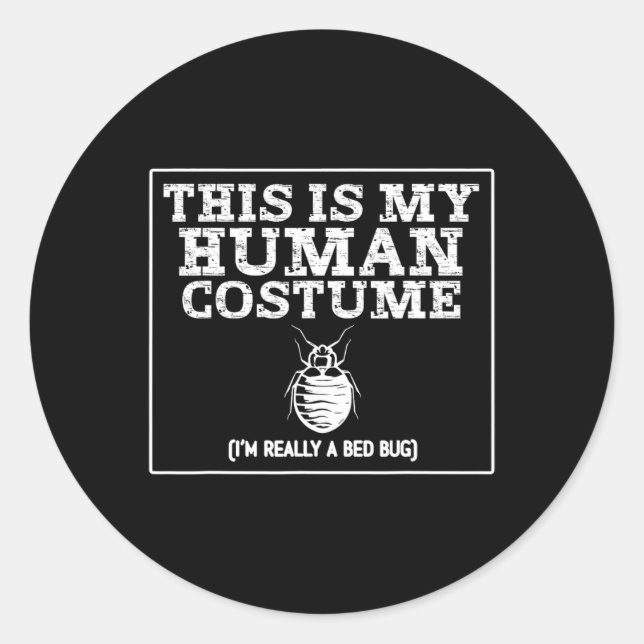 This Is My Human Costume I'm Really A Bed Bug  Classic Round Sticker (Front)