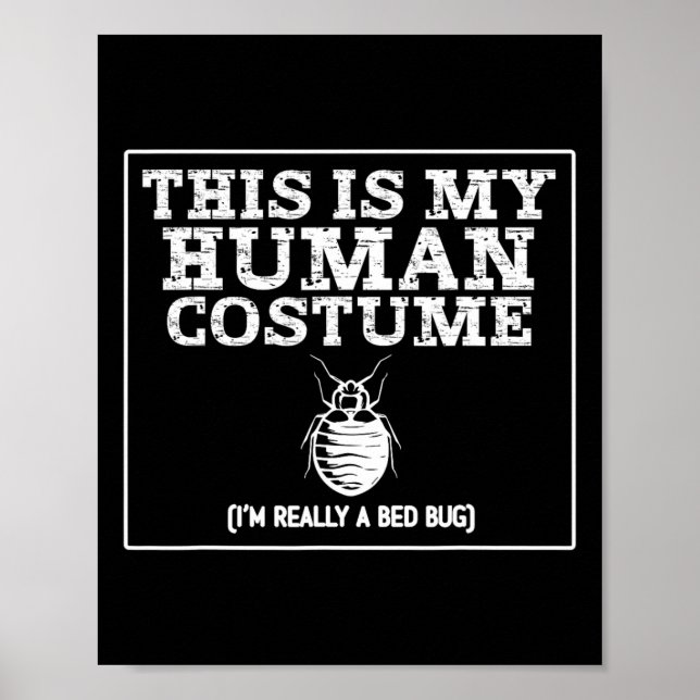 This Is My Human Costume I'm Really A Bed Bug  Poster (Front)